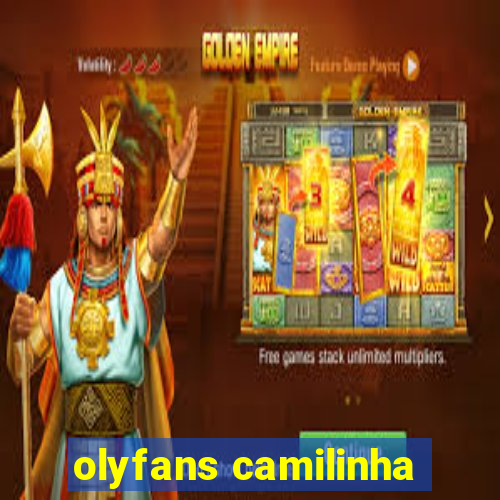 olyfans camilinha